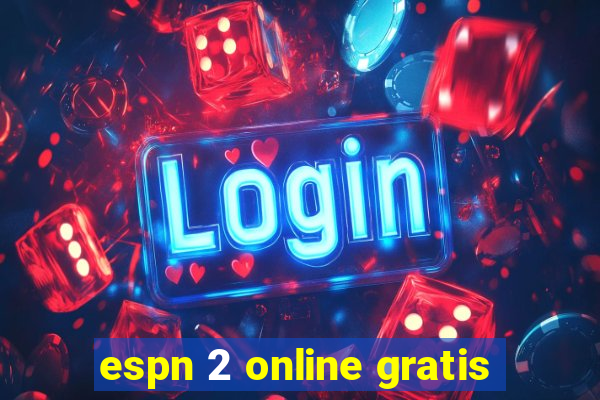 espn 2 online gratis